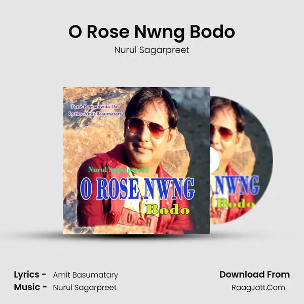 O Rose Nwng Bodo - Nurul Sagarpreet