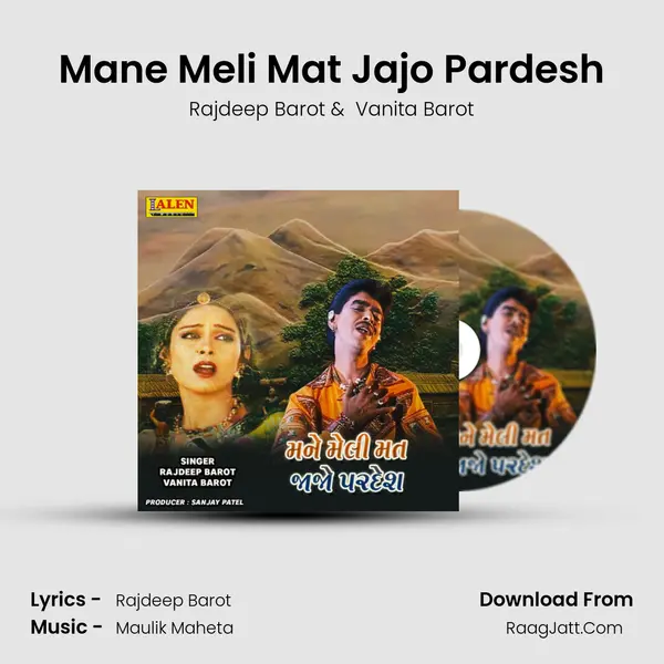 Mane Meli Mat Jajo Pardesh - Rajdeep Barot