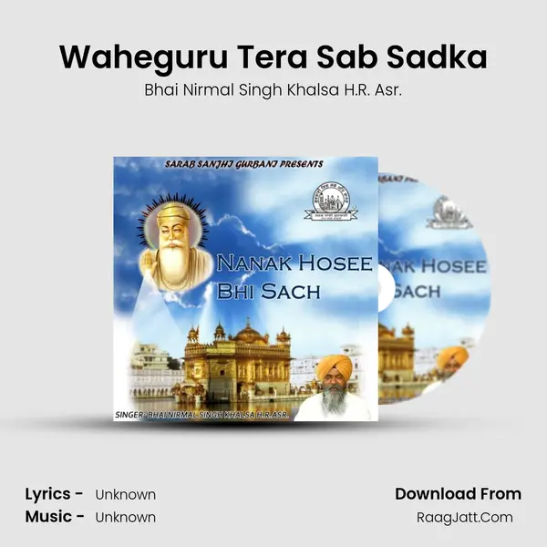 Waheguru Tera Sab Sadka MP3 Song by Bhai Nirmal Singh Khalsa H.R. Asr. Cover