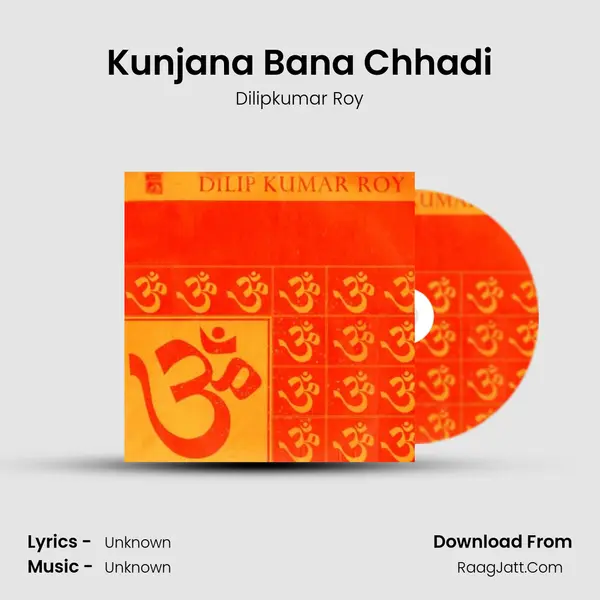 Kunjana Bana Chhadi MP3 Song by Dilipkumar Roy Cover