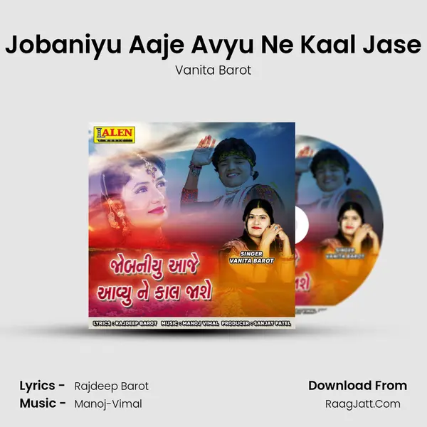 Jobaniyu Aaje Avyu Ne Kaal Jase - Vanita Barot