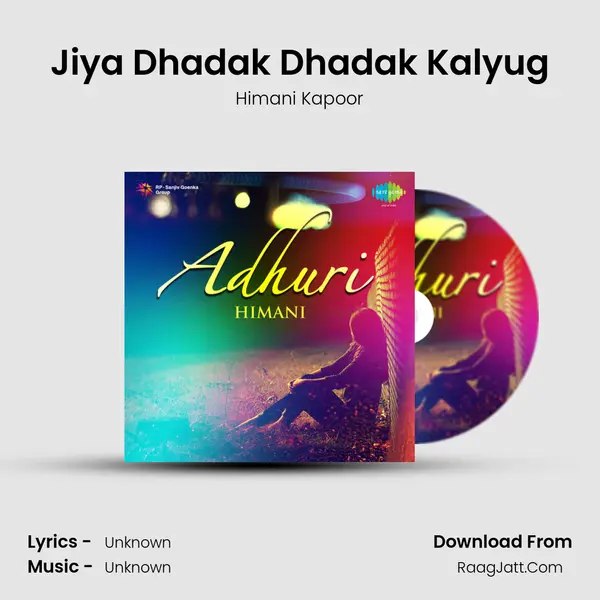Jiya Dhadak Dhadak Kalyug MP3 Song by Himani Kapoor Cover