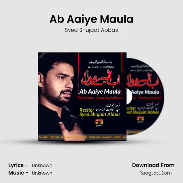 Ab Aaiye Maula MP3 Song by Syed Shujaat Abbas Cover