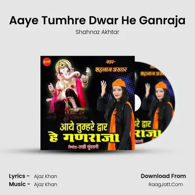 Aaye Tumhre Dwar He Ganraja - Shahnaz Akhtar