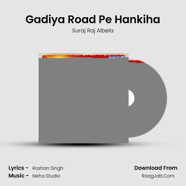 Gadiya Road Pe Hankiha MP3 Song by Suraj Raj Albela Cover