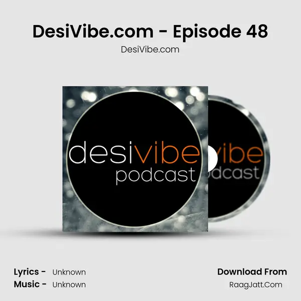 DesiVibe.com - Episode 48 MP3 Song by DesiVibe.com Cover
