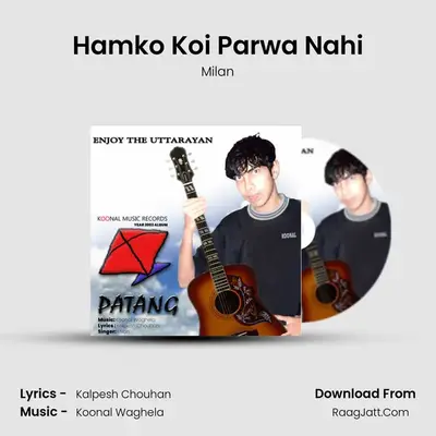 Hamko Koi Parwa Nahi MP3 Song by Milan Cover