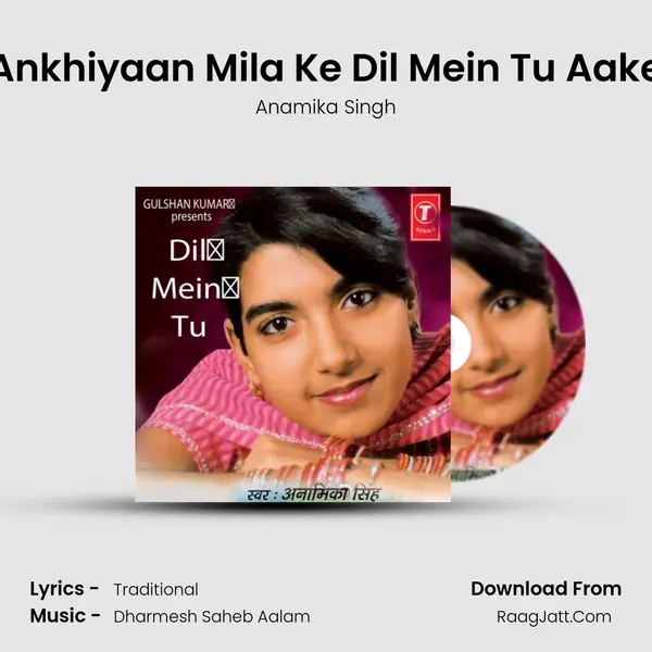 Ankhiyaan Mila Ke Dil Mein Tu Aake MP3 Song by Anamika Singh Cover