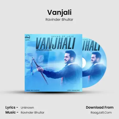 Vanjali Wala - Ravinder Bhullar