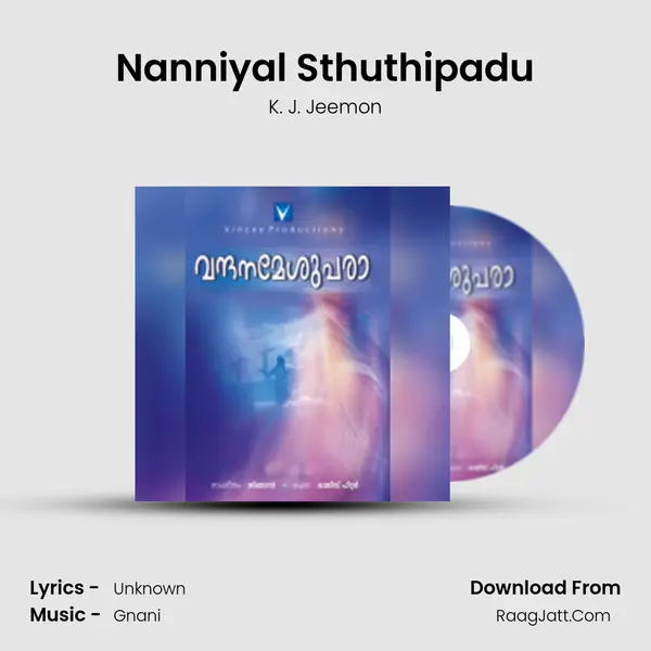 Nanniyal Sthuthipadu MP3 Song by K. J. Jeemon Cover