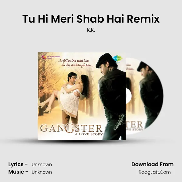 Tu Hi Meri Shab Hai Remix MP3 Song by K.K. Cover