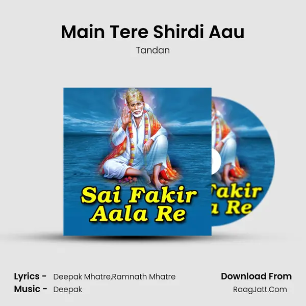Main Tere Shirdi Aau MP3 Song by Tandan Cover