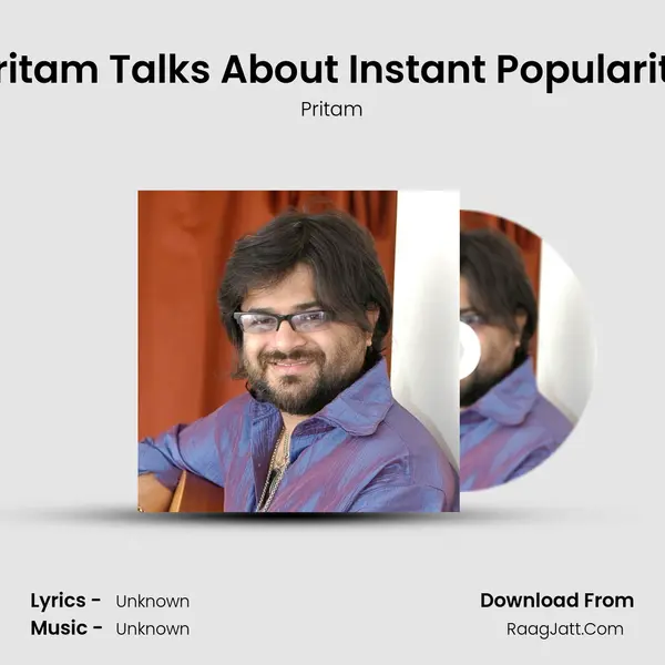 Pritam Talks About Instant Popularity MP3 Song by Pritam Cover