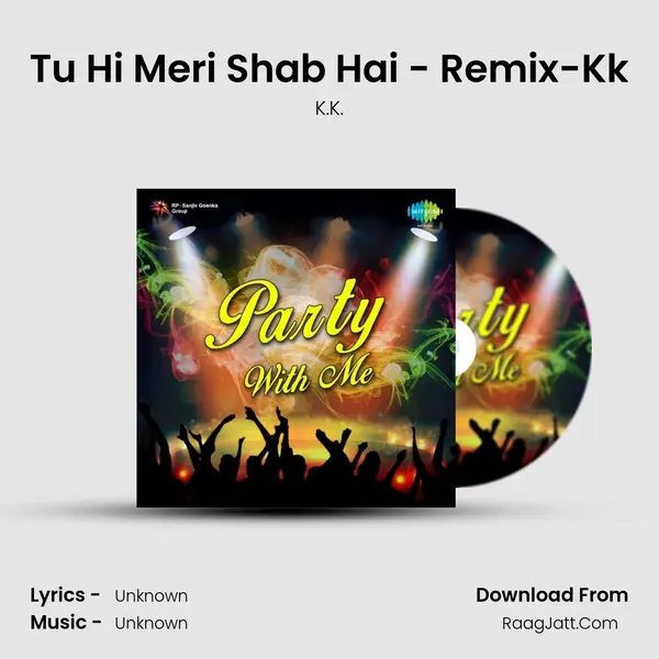 Tu Hi Meri Shab Hai - Remix-Kk Cover