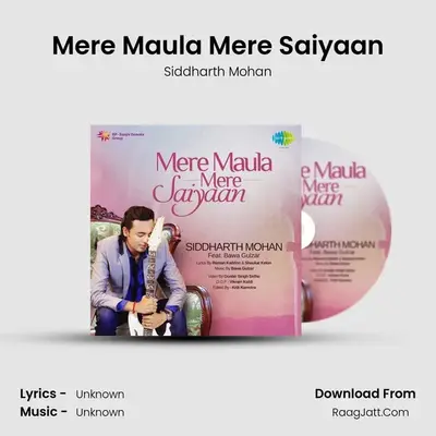 Mere Maula Mere Saiyaan - Siddharth Mohan