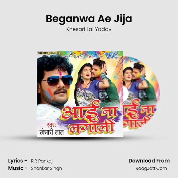 Beganwa Ae Jija MP3 Song by Khesari Lal Yadav Cover