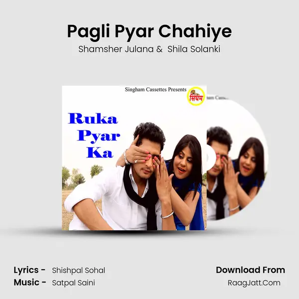 Pagli Pyar Chahiye MP3 Song by Shamsher Julana Cover