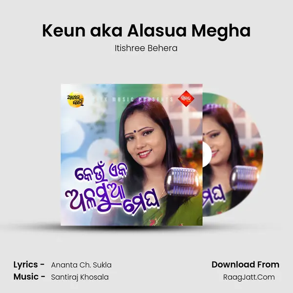 Keun aka Alasua Megha - Itishree Behera