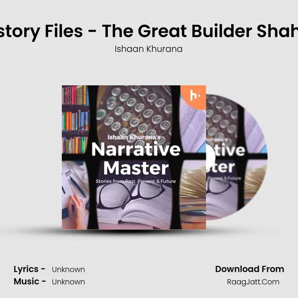 Episode 11 - History Files - The Great Builder Shah Jahan -Part 1 MP3 Song by Ishaan Khurana Cover