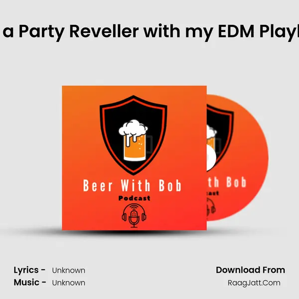 Be a Party Reveller with my EDM Playlist MP3 Song by  Cover