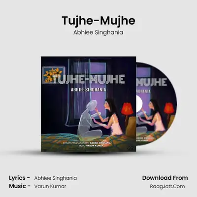 Tujhe-Mujhe MP3 Song by Abhiee Singhania Cover