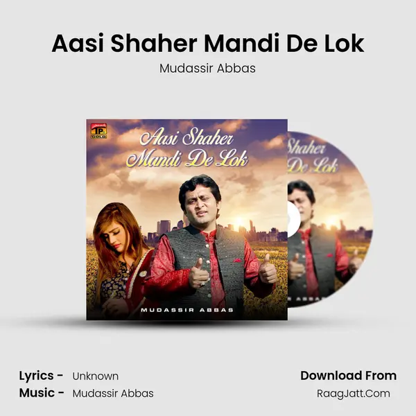 Aasi Shaher Mandi De Lok - Single - Mudassir Abbas