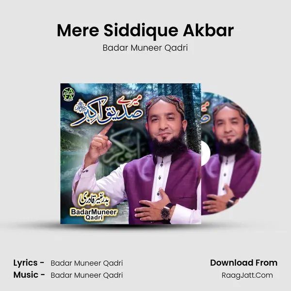 Mere Siddique Akbar - Badar Muneer Qadri