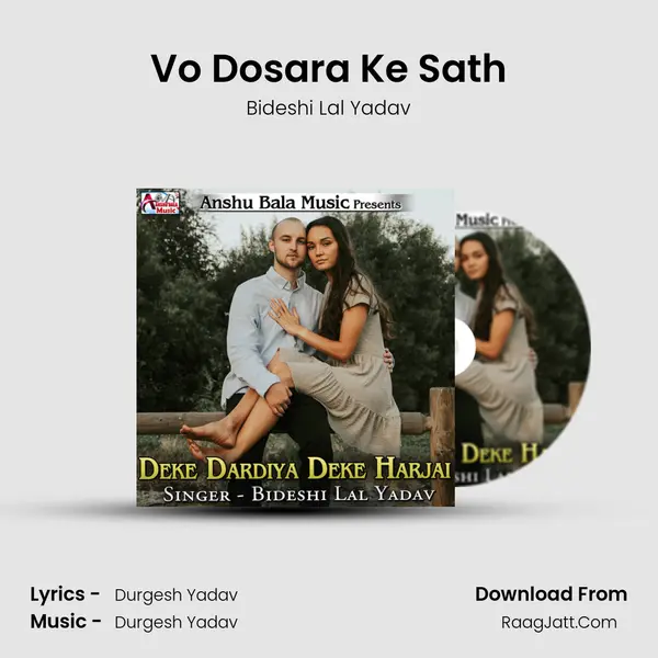 Vo Dosara Ke Sath MP3 Song by Bideshi Lal Yadav Cover