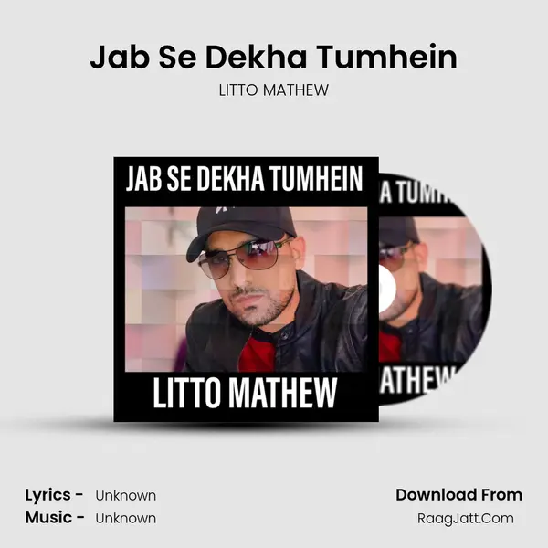 Jab Se Dekha Tumhein MP3 Song by LITTO MATHEW Cover