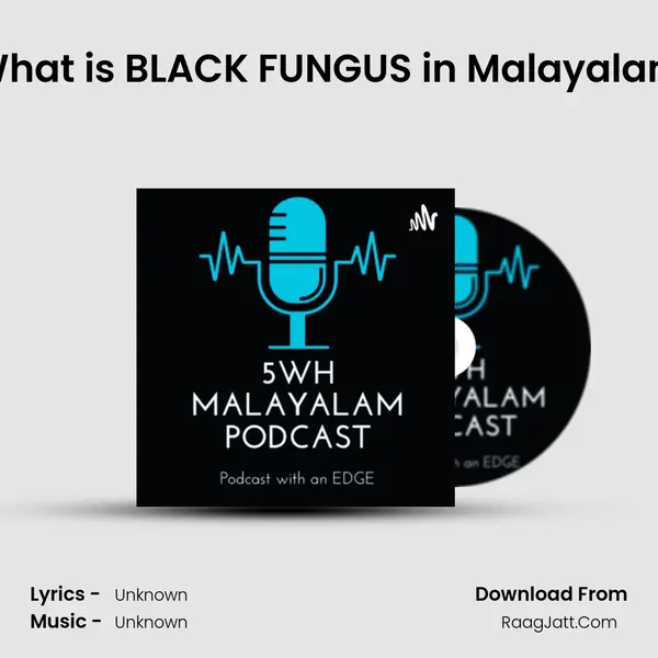 What is BLACK FUNGUS in Malayalam MP3 Song by  Cover