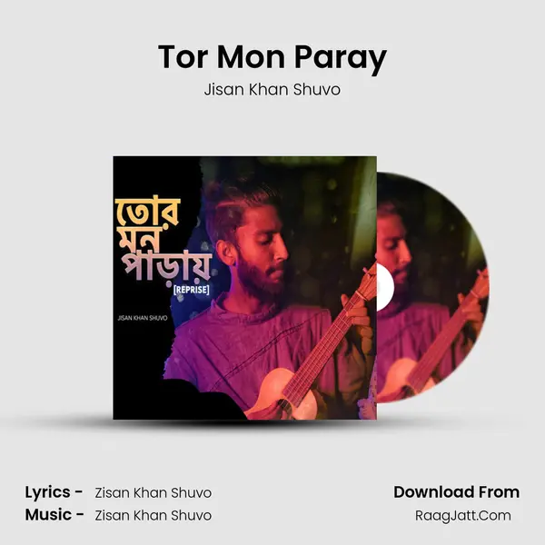 Tor Mon Paray MP3 Song by Jisan Khan Shuvo Cover
