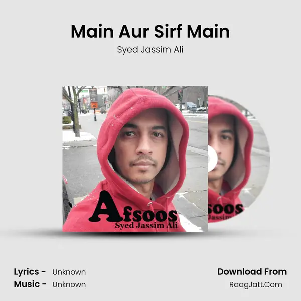 Main Aur Sirf Main MP3 Song by Syed Jassim Ali Cover
