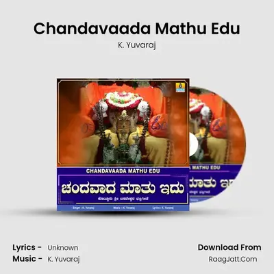 Chandavaada Mathu Edu - Single - K. Yuvaraj