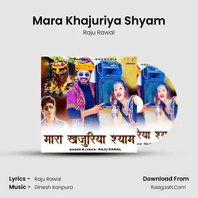 Mara Khajuriya Shyam - Raju Rawal