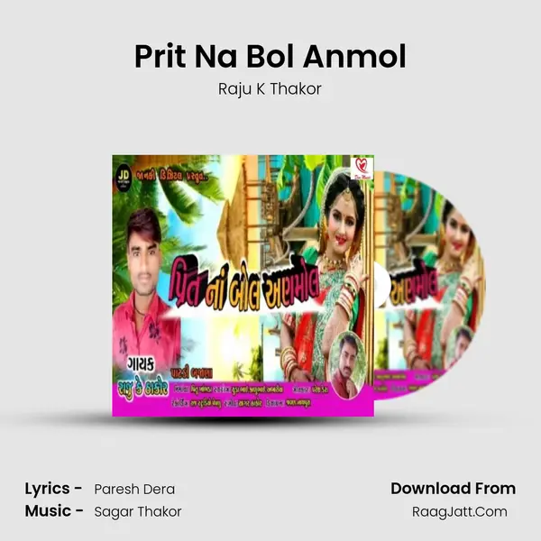 Prit Na Bol Anmol - Raju K Thakor