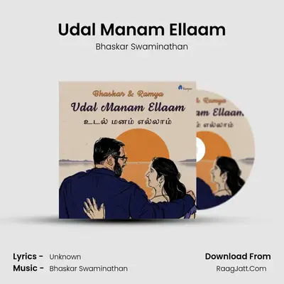 Udal Manam Ellaam - Bhaskar Swaminathan
