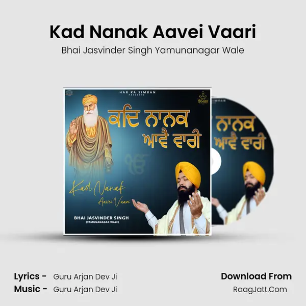 Kad Nanak Aavei Vaari - Bhai Jasvinder Singh Yamunanagar Wale