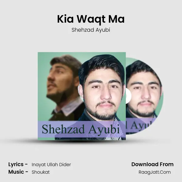 Kia Waqt Ma - Shehzad Ayubi
