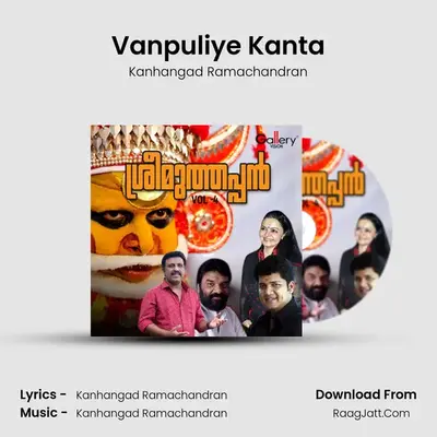 Vanpuliye Kanta MP3 Song by Kanhangad Ramachandran Cover
