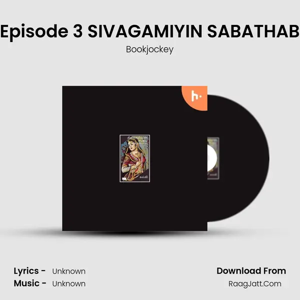 Episode 3 SIVAGAMIYIN SABATHAB MP3 Song by Bookjockey Cover