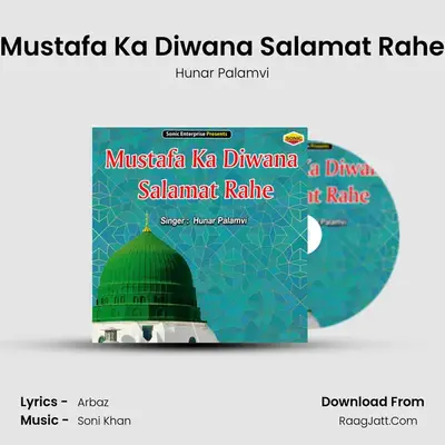 Mustafa Ka Diwana Salamat Rahe - Hunar Palamvi