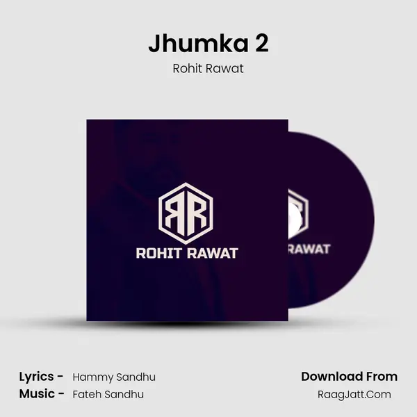 Jhumka 2 MP3 Song by Rohit Rawat Cover