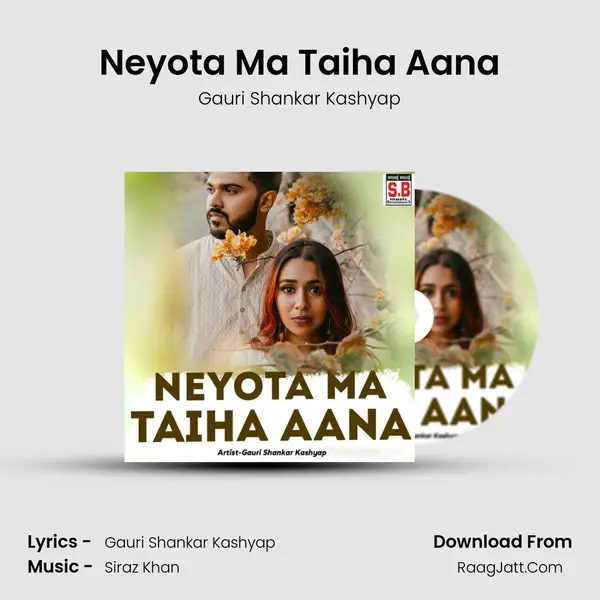 Neyota Ma Taiha Aana MP3 Song by Gauri Shankar Kashyap Cover