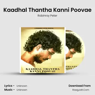 Kaadhal Thantha Kanni Poovae - Robinroy Peter