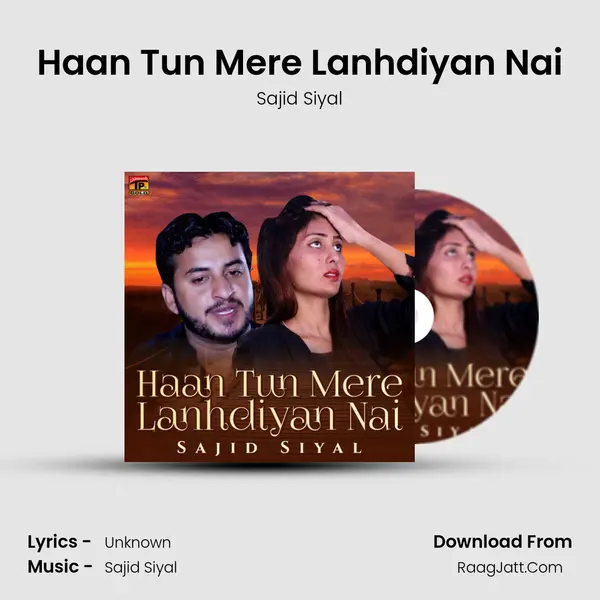 Haan Tun Mere Lanhdiyan Nai MP3 Song by Sajid Siyal Cover