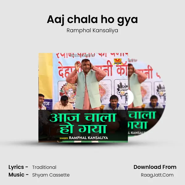 Aaj chala ho gya - Ramphal Kansaliya