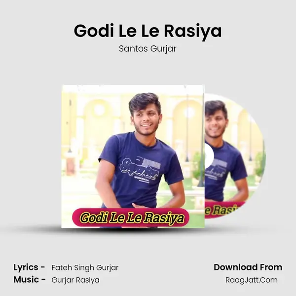 Godi Le Le Rasiya - Santos Gurjar