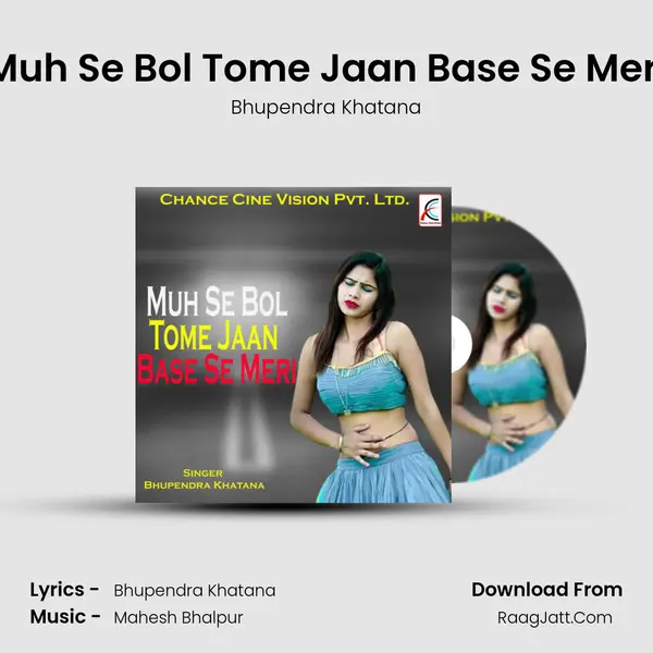 Muh Se Bol Tome Jaan Base Se Meri - Bhupendra Khatana