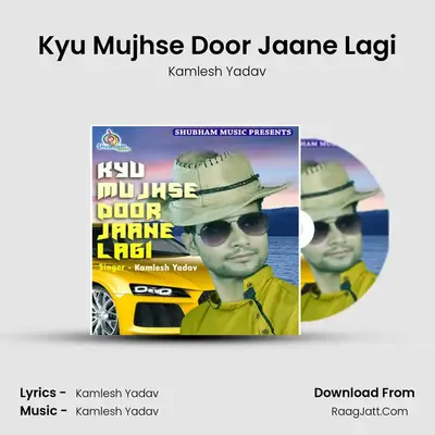 Kyu Mujhse Door Jaane Lagi - 