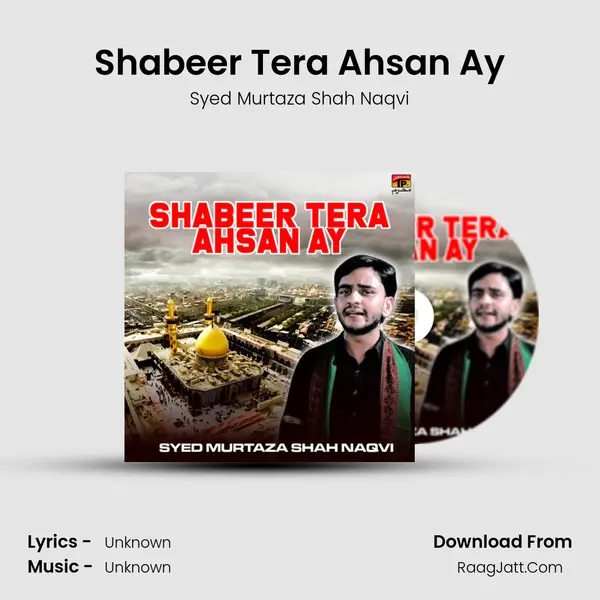 Shabeer Tera Ahsan Ay MP3 Song by Syed Murtaza Shah Naqvi Cover